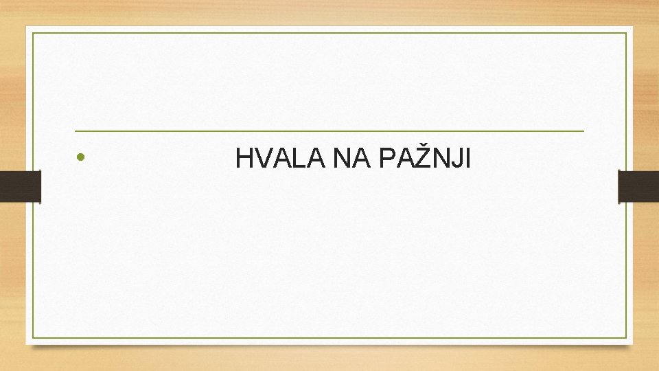  • HVALA NA PAŽNJI 