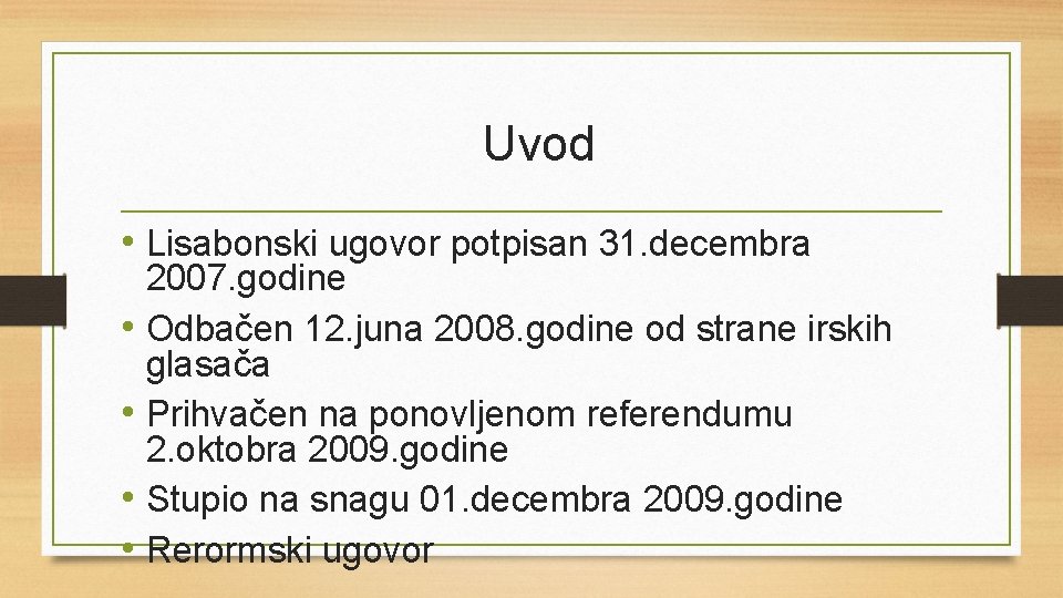 Uvod • Lisabonski ugovor potpisan 31. decembra 2007. godine • Odbačen 12. juna 2008.