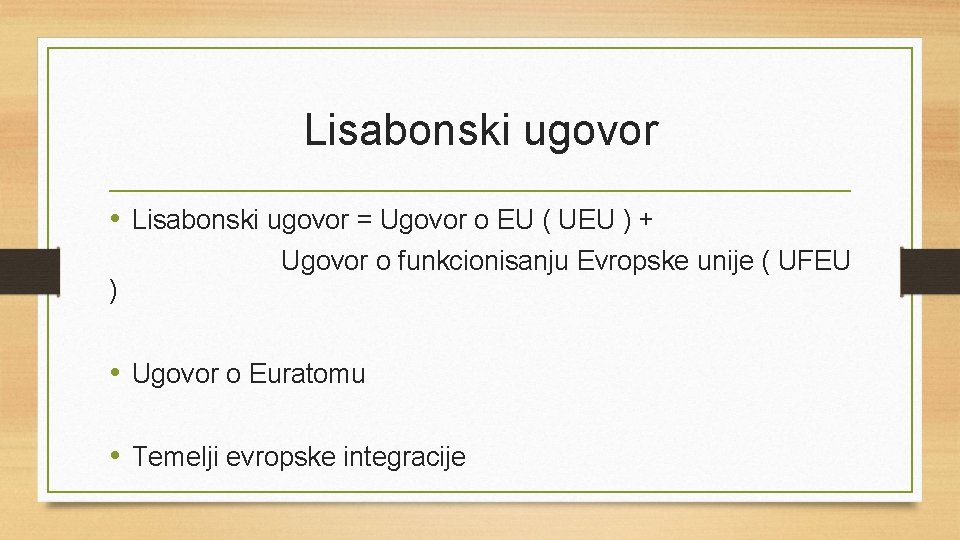 Lisabonski ugovor • Lisabonski ugovor = Ugovor o EU ( UEU ) + )