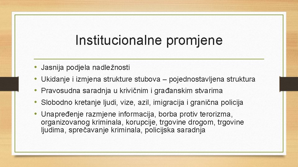 Institucionalne promjene • • • Jasnija podjela nadležnosti Ukidanje i izmjena strukture stubova –