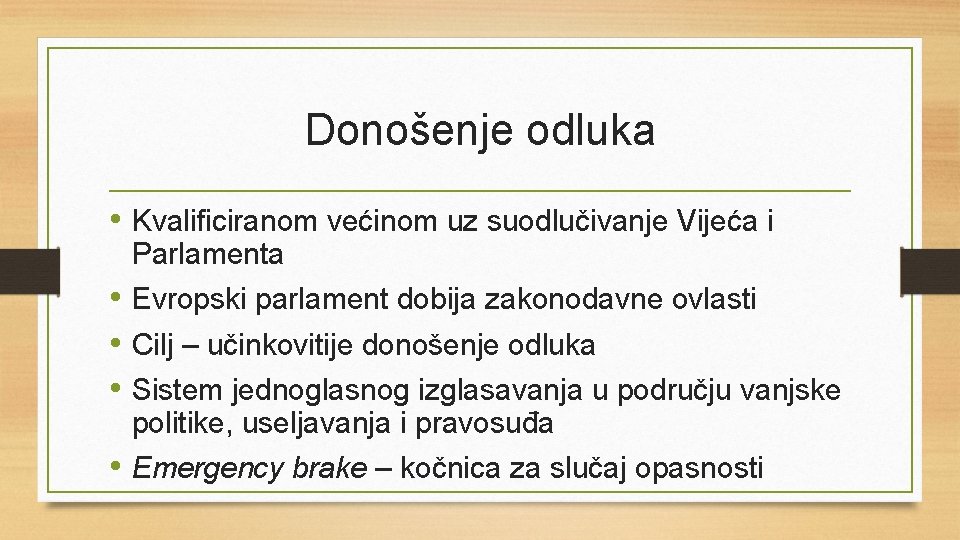 Donošenje odluka • Kvalificiranom većinom uz suodlučivanje Vijeća i Parlamenta • Evropski parlament dobija