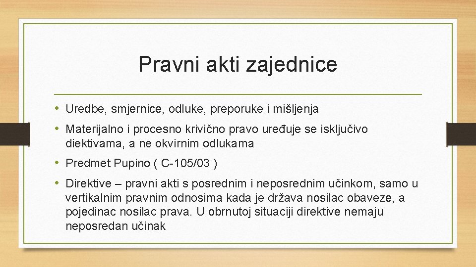 Pravni akti zajednice • Uredbe, smjernice, odluke, preporuke i mišljenja • Materijalno i procesno