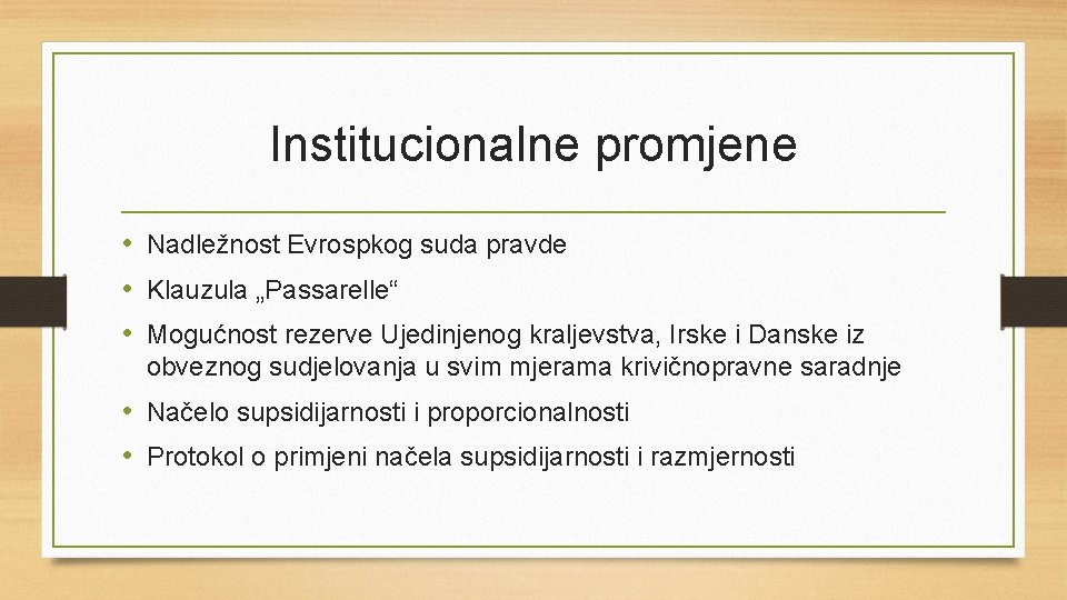 Institucionalne promjene • Nadležnost Evrospkog suda pravde • Klauzula „Passarelle“ • Mogućnost rezerve Ujedinjenog