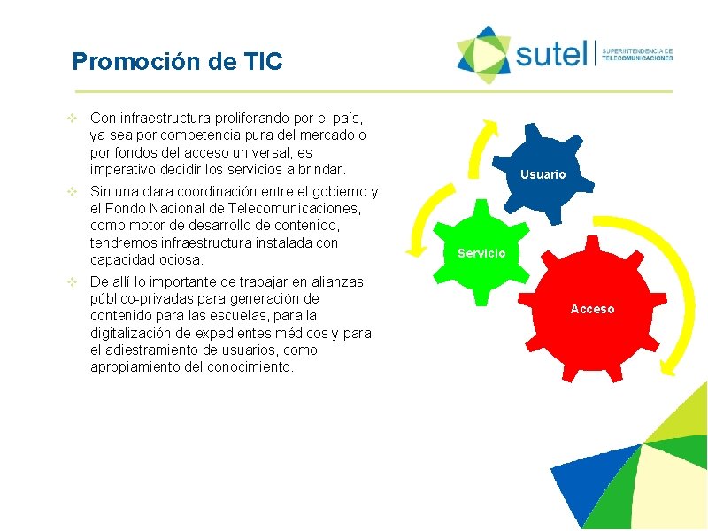 Promoción de TIC v Con infraestructura proliferando por el país, ya sea por competencia