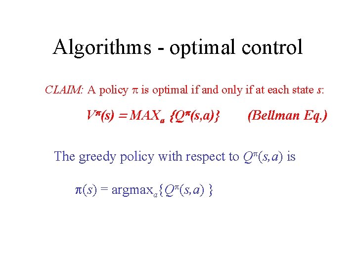 Algorithms - optimal control CLAIM: A policy p is optimal if and only if