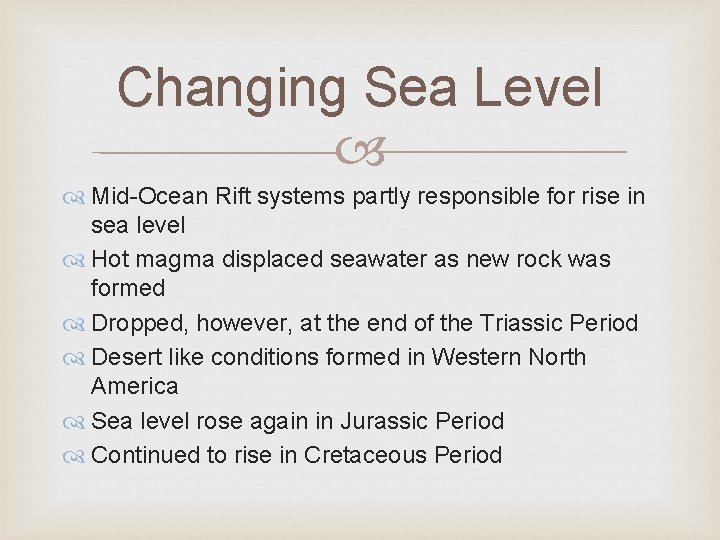 Changing Sea Level Mid-Ocean Rift systems partly responsible for rise in sea level Hot