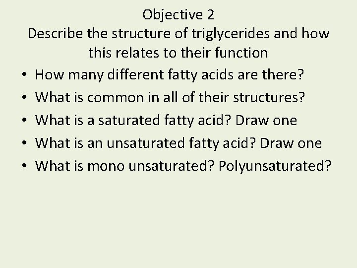 Objective 2 Describe the structure of triglycerides and how this relates to their function Objective 2 Describe the structure of triglycerides and how this relates to their function