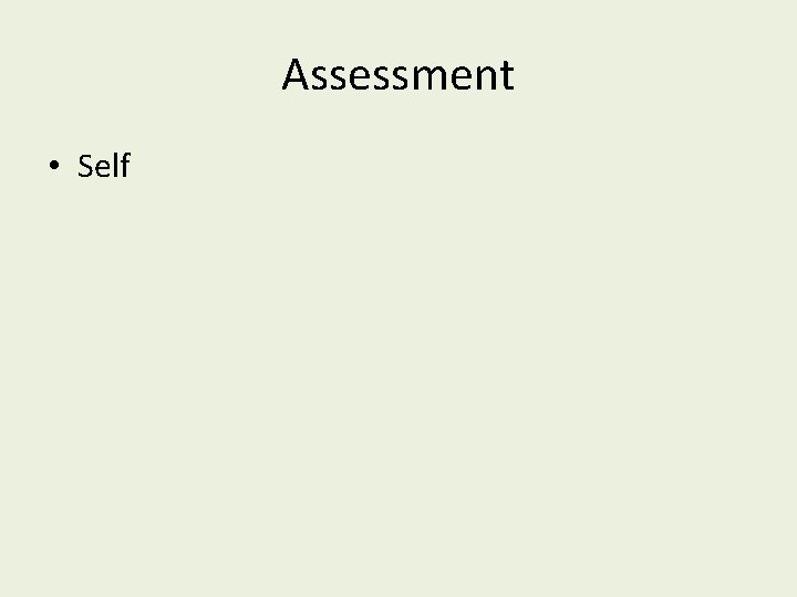 Assessment • Self Assessment • Self