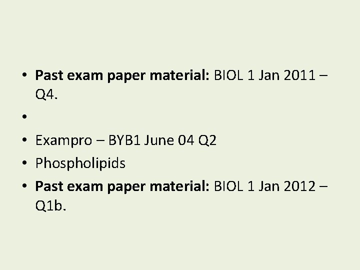 • Past exam paper material: BIOL 1 Jan 2011 – Q 4. • • Past exam paper material: BIOL 1 Jan 2011 – Q 4. •