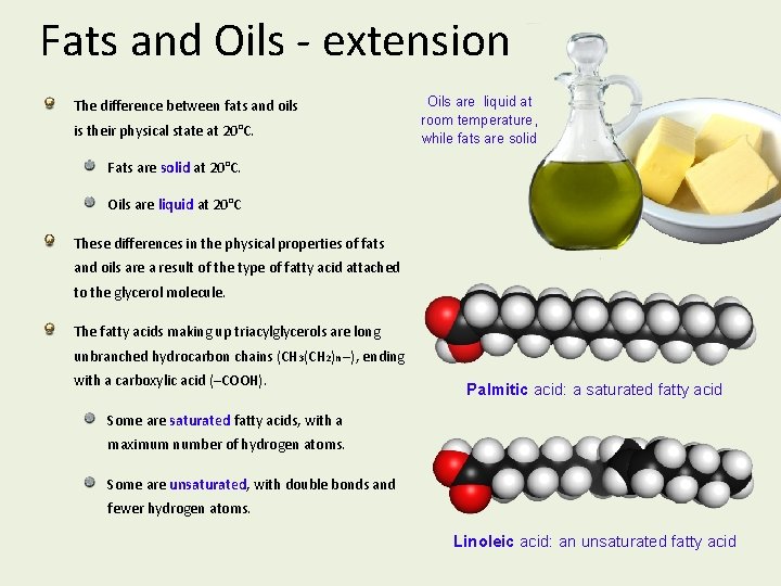Fats and Oils - extension The difference between fats and oils is their physical Fats and Oils - extension The difference between fats and oils is their physical