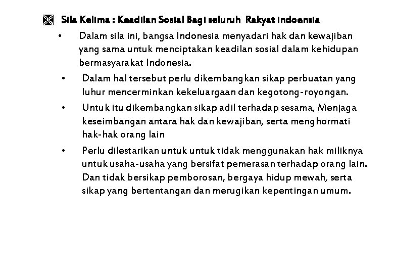  Sila Kelima : Keadilan Sosial Bagi seluruh Rakyat indoensia • Dalam sila ini,