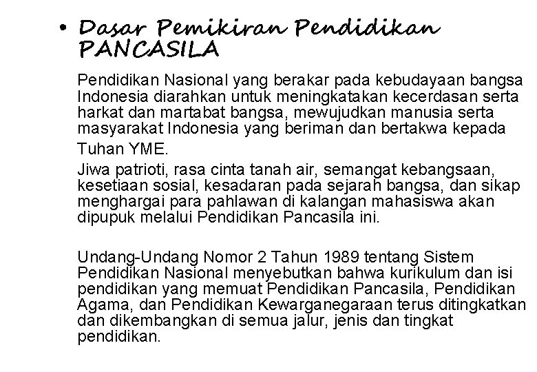  • Dasar Pemikiran Pendidikan PANCASILA Pendidikan Nasional yang berakar pada kebudayaan bangsa Indonesia