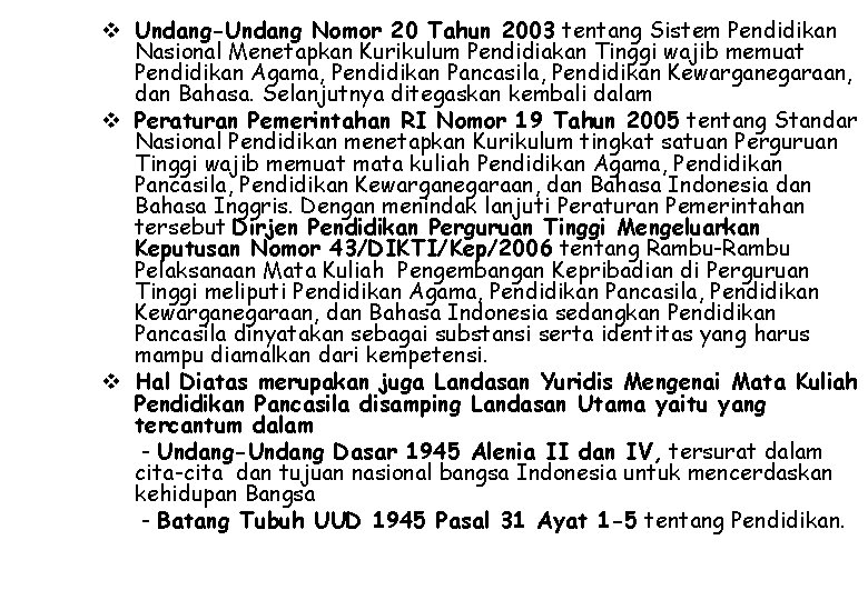 v Undang-Undang Nomor 20 Tahun 2003 tentang Sistem Pendidikan Nasional Menetapkan Kurikulum Pendidiakan Tinggi