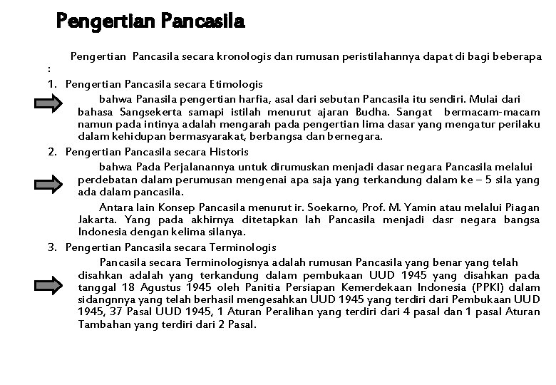 Pengertian Pancasila secara kronologis dan rumusan peristilahannya dapat di bagi beberapa : 1. Pengertian