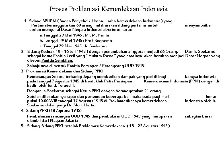 Proses Proklamasi Kemerdekaan Indonesia 1. Sidang BPUPKI ( Badan Penyelidik Usaha-Usaha Kemerdekaan Indonesia )