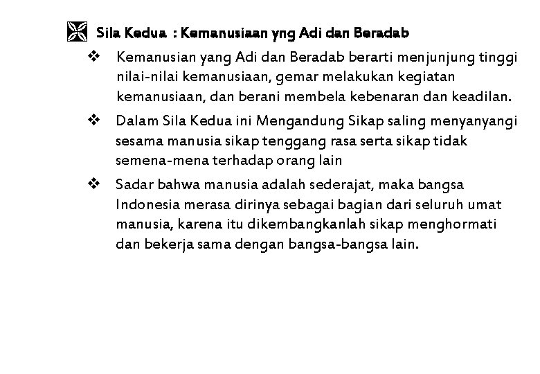  Sila Kedua : Kemanusiaan yng Adi dan Beradab v Kemanusian yang Adi dan