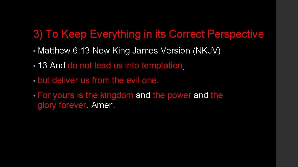 3) To Keep Everything in its Correct Perspective • Matthew • 13 6: 13