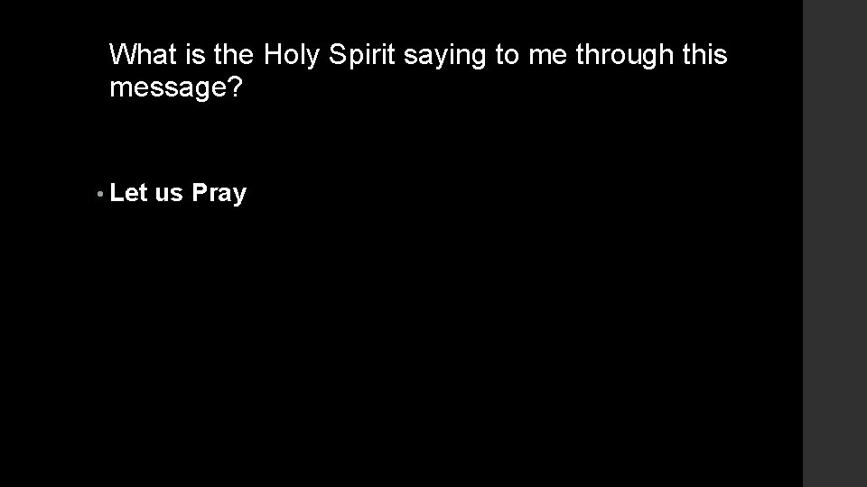 What is the Holy Spirit saying to me through this message? • Let us