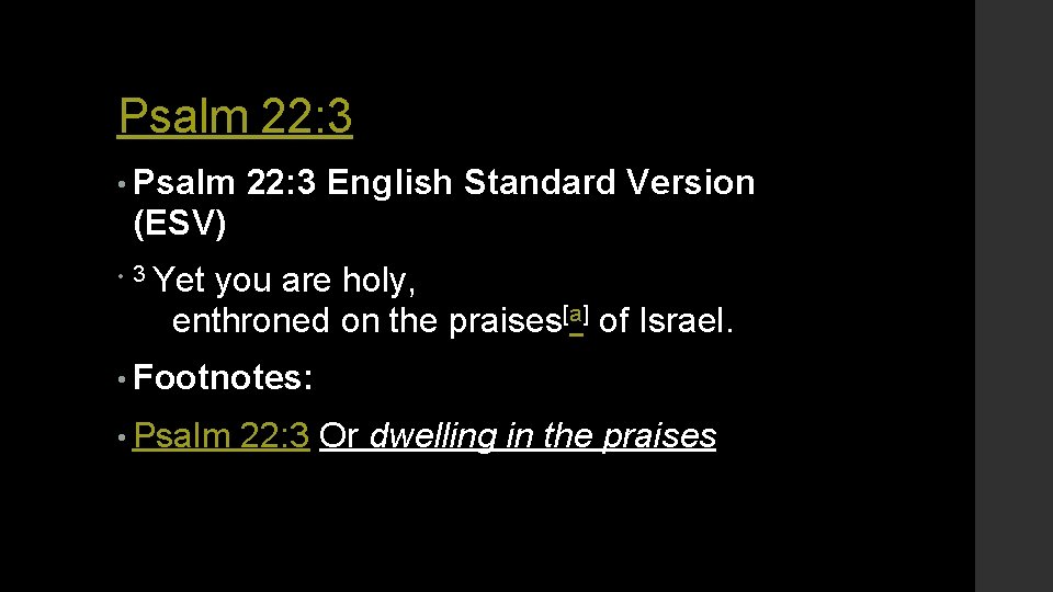 Psalm 22: 3 • Psalm 22: 3 English Standard Version (ESV) • 3 Yet