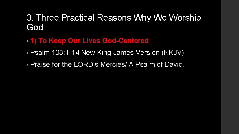 3. Three Practical Reasons Why We Worship God • 1) To Keep Our Lives