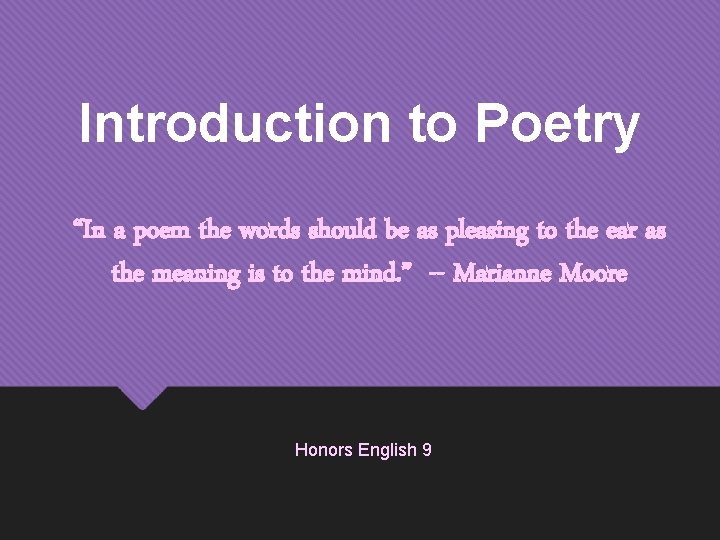 Introduction to Poetry “In a poem the words should be as pleasing to the