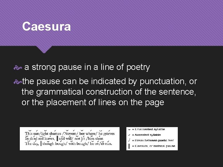 Caesura a strong pause in a line of poetry the pause can be indicated