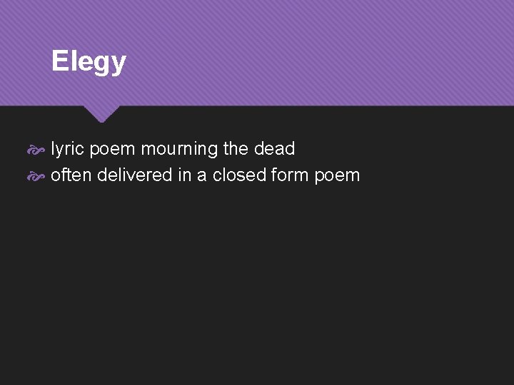 Elegy lyric poem mourning the dead often delivered in a closed form poem 