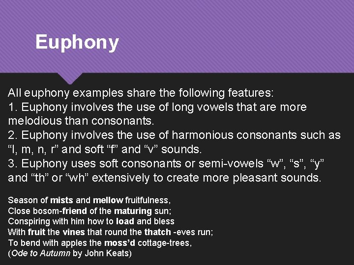 Euphony All euphony examples share the following features: 1. Euphony involves the use of