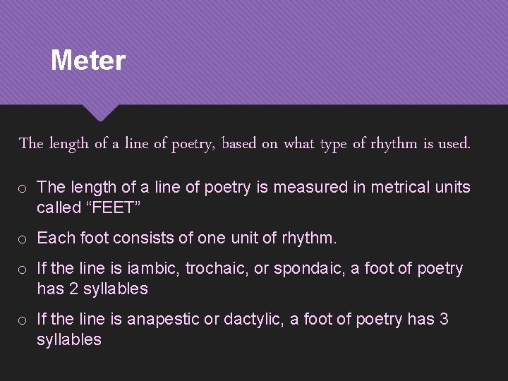Meter The length of a line of poetry, based on what type of rhythm