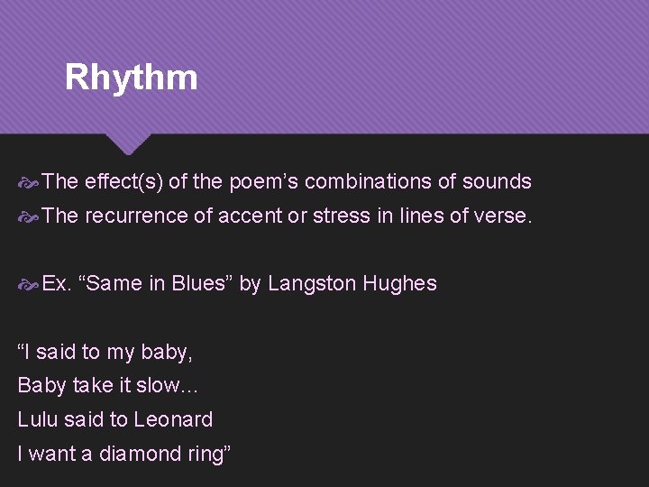 Rhythm The effect(s) of the poem’s combinations of sounds The recurrence of accent or