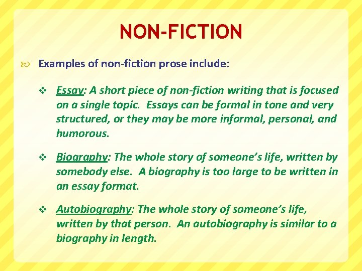 NON-FICTION Examples of non-fiction prose include: v Essay: A short piece of non-fiction writing