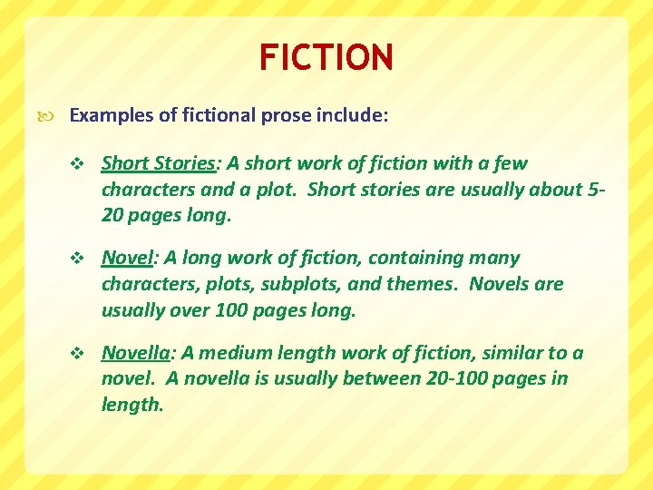 FICTION Examples of fictional prose include: v Short Stories: A short work of fiction
