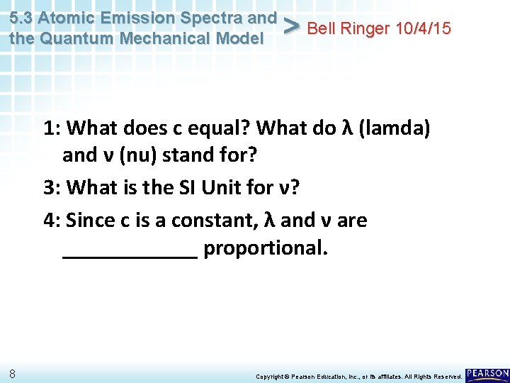 5. 3 Atomic Emission Spectra and the Quantum Mechanical Model > Bell Ringer 10/4/15