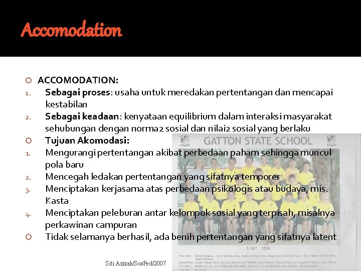 Accomodation 1. 2. 3. 4. ACCOMODATION: Sebagai proses: usaha untuk meredakan pertentangan dan mencapai