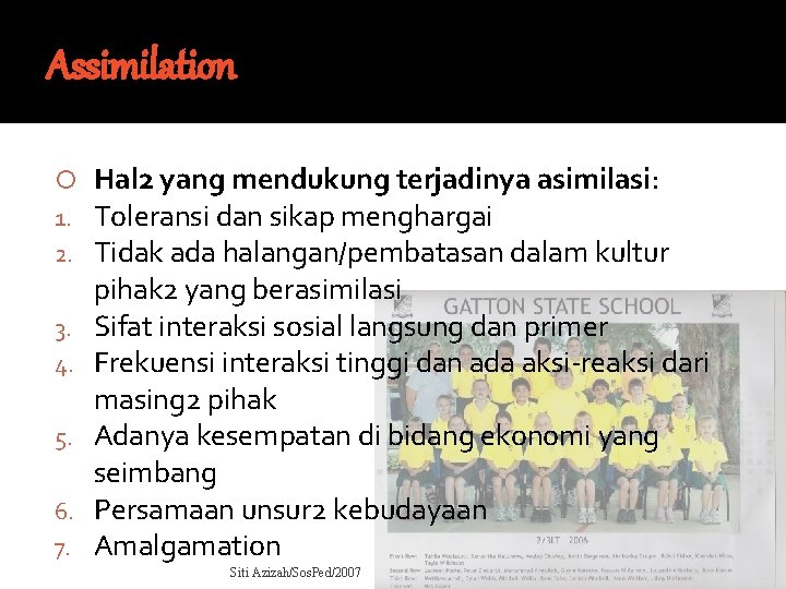 Assimilation 1. 2. 3. 4. 5. 6. 7. Hal 2 yang mendukung terjadinya asimilasi: