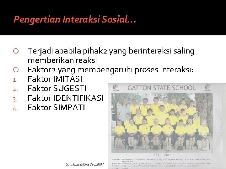 Pengertian Interaksi Sosial… Terjadi apabila pihak 2 yang berinteraksi saling memberikan reaksi Faktor 2