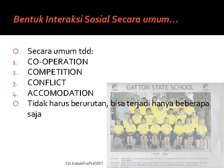 Bentuk Interaksi Sosial Secara umum… 1. 2. 3. 4. Secara umum tdd: CO-OPERATION COMPETITION