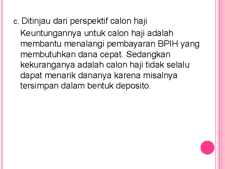 c. Ditinjau dari perspektif calon haji Keuntungannya untuk calon haji adalah membantu menalangi pembayaran