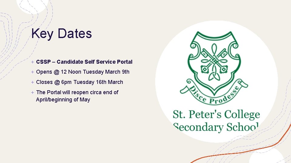 Key Dates + CSSP – Candidate Self Service Portal + Opens @ 12 Noon