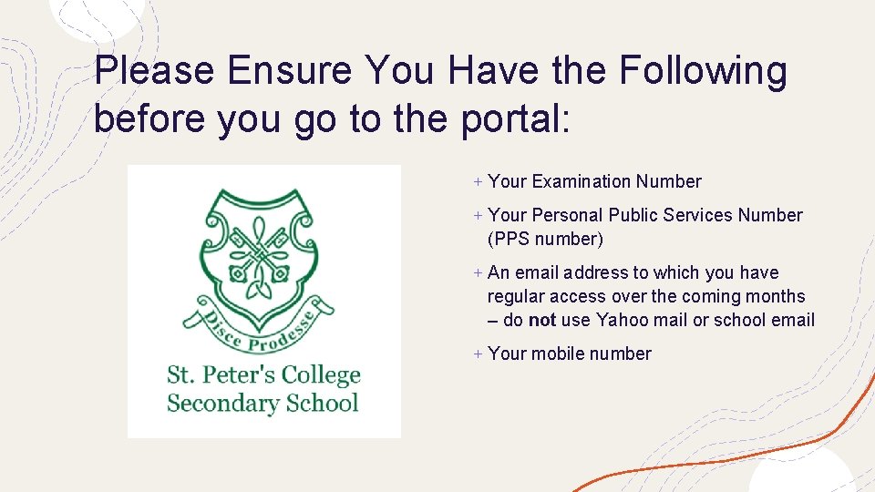 Please Ensure You Have the Following before you go to the portal: + Your