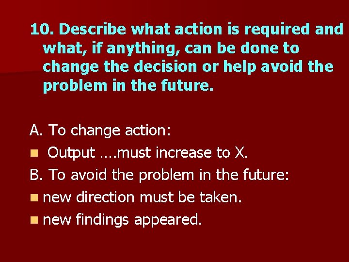 10. Describe what action is required and what, if anything, can be done to