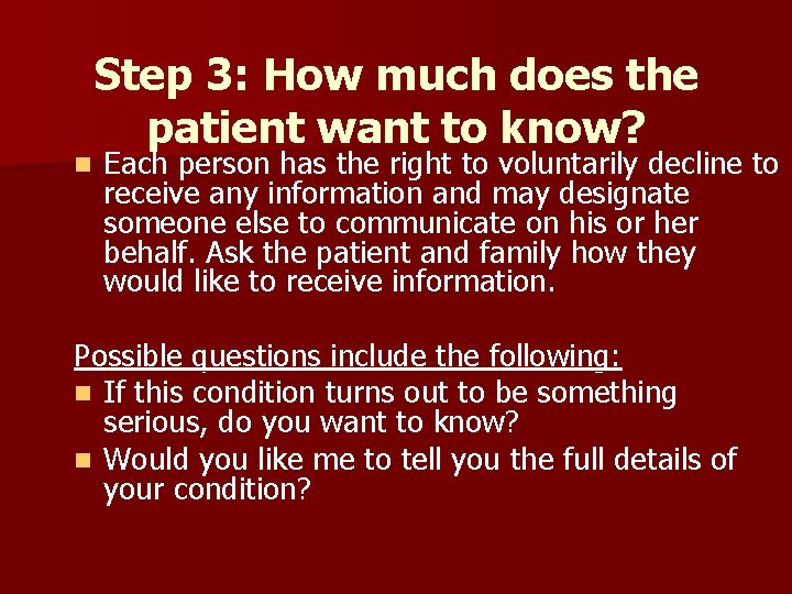 Step 3: How much does the patient want to know? n Each person has