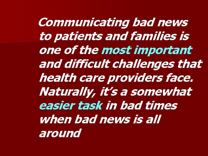 Communicating bad news to patients and families is one of the most important and