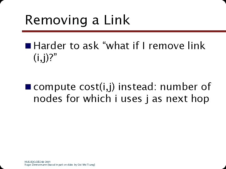 Removing a Link n Harder to ask “what if I remove link (i, j)?