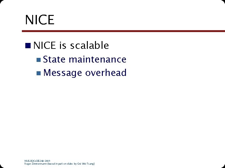 NICE n NICE is scalable n State maintenance n Message overhead NUS. SOC. CS