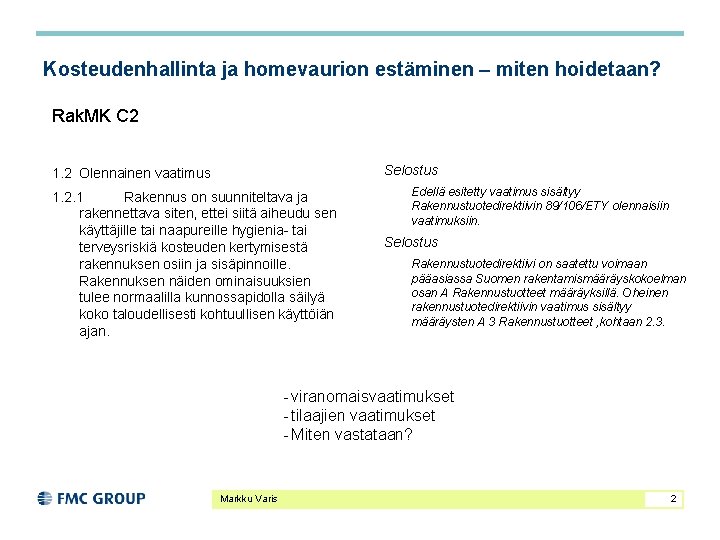 Kosteudenhallinta ja homevaurion estäminen – miten hoidetaan? Rak. MK C 2 Selostus 1. 2