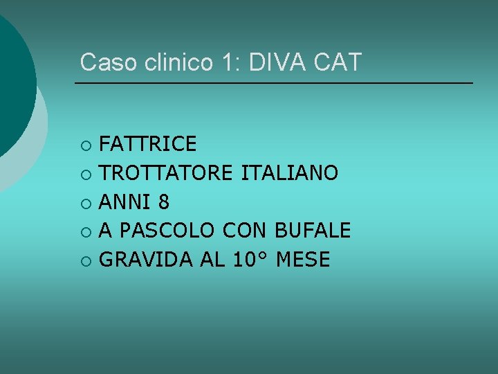 Caso clinico 1: DIVA CAT FATTRICE ¡ TROTTATORE ITALIANO ¡ ANNI 8 ¡ A