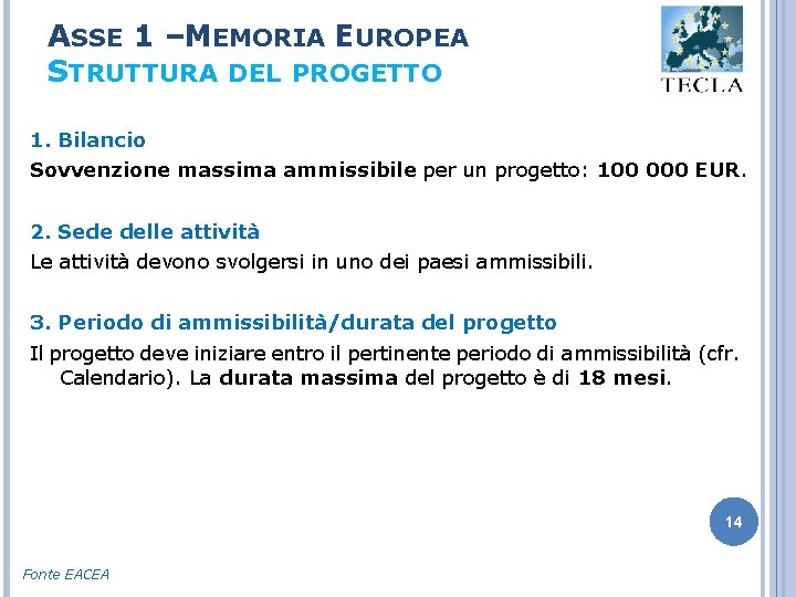 ASSE 1 –MEMORIA EUROPEA STRUTTURA DEL PROGETTO 1. Bilancio Sovvenzione massima ammissibile per un