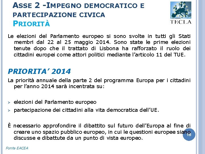 ASSE 2 -IMPEGNO DEMOCRATICO E PARTECIPAZIONE CIVICA PRIORITÀ Le elezioni del Parlamento europeo si