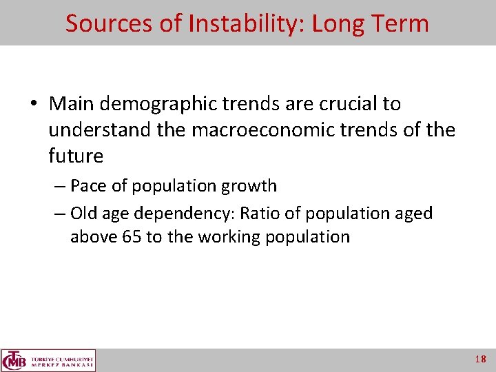 Sources of Instability: Long Term • Main demographic trends are crucial to understand the